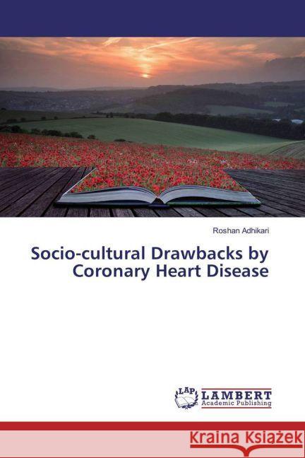 Socio-cultural Drawbacks by Coronary Heart Disease Adhikari, Roshan 9783659929397 LAP Lambert Academic Publishing - książka