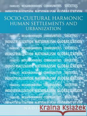 Socio-Cultural Harmonic Human Settlements and Urbanization Nadim Ahmed 9781504958349 Authorhouse - książka
