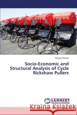 Socio-Economic and Structural Analysis of Cycle Rickshaw Pullers Hassan Tarique 9783659401251 LAP Lambert Academic Publishing - książka