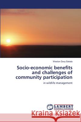 Socio-economic benefits and challenges of community participation Sakala, Weston Davy 9786202816236 LAP Lambert Academic Publishing - książka