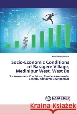 Socio-Economic Conditions of Baragere Village, Medinipur West, West Be Kousik Das Malakar 9786202553087 LAP Lambert Academic Publishing - książka