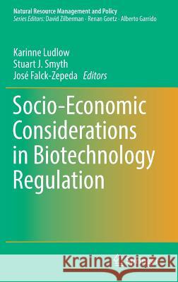 Socio-Economic Considerations in Biotechnology Regulation Karinne Ludlow Stuart Smyth Jose Falck-Zepeda 9781461494393 Springer - książka