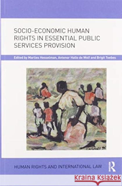Socio-Economic Human Rights in Essential Public Services Provision Marlies Hesselman Antenor Hallo d Brigit Toebes 9780367595708 Routledge - książka