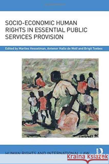 Socio-Economic Human Rights in Essential Public Services Provision Marlies Hesselman Antenor Hallo D Brigit Toebes 9781138669659 Routledge - książka