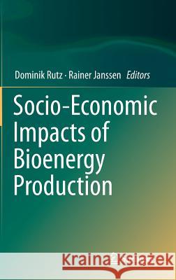 Socio-Economic Impacts of Bioenergy Production Dominik Rutz Rainer Janssen  9783319038285 Springer International Publishing AG - książka