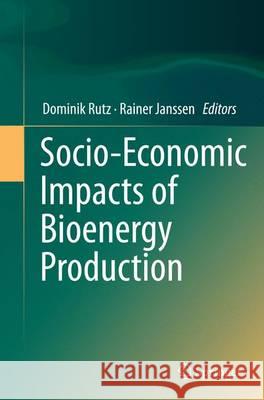 Socio-Economic Impacts of Bioenergy Production Dominik Rutz Rainer Janssen 9783319351773 Springer - książka
