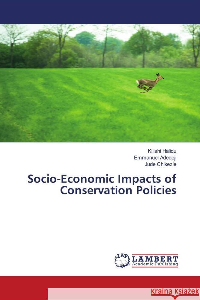 Socio-Economic Impacts of Conservation Policies Halidu, Kilishi, Adedeji, Emmanuel, Chikezie, Jude 9786204978864 LAP Lambert Academic Publishing - książka