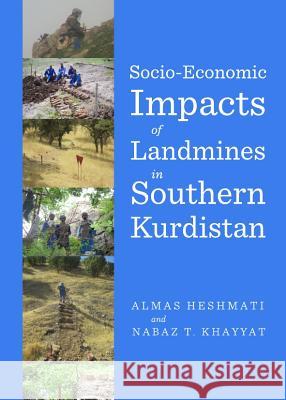 Socio-Economic Impacts of Landmines in Southern Kurdistan Almas Heshmati Nabaz T. Khayyat 9781443841986 Cambridge Scholars Publishing - książka