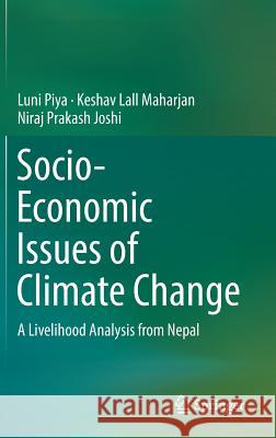 Socio-Economic Issues of Climate Change: A Livelihood Analysis from Nepal Piya, Luni 9789811357831 Springer - książka