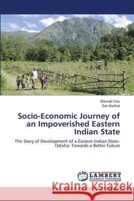 Socio-Economic Journey of an Impoverished Eastern Indian State Das, Biswajit 9783846517765 LAP Lambert Academic Publishing - książka