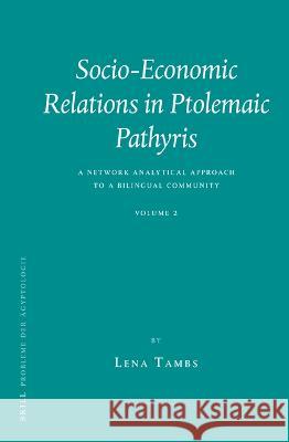 Socio-Economic Relations in Ptolemaic Pathyris: A Network Analytical Approach to a Bilingual Community. Volume 2. Tambs, Lena 9789004500280 Brill - książka