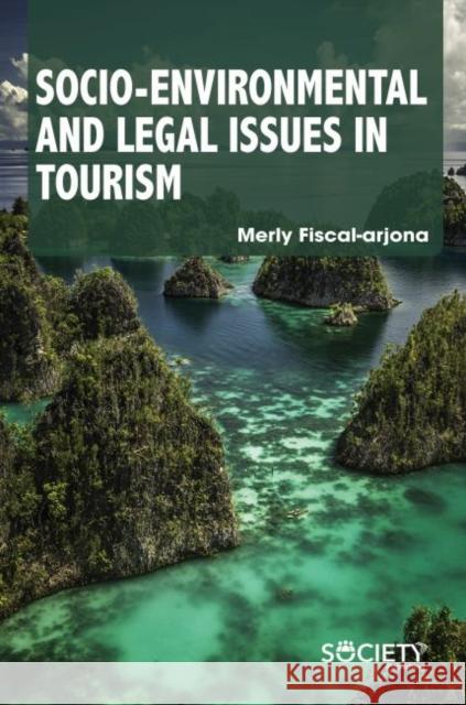Socio-Environmental and Legal Issues in Tourism Merly Fiscal Arjona 9781773613598 Society Publishing - książka