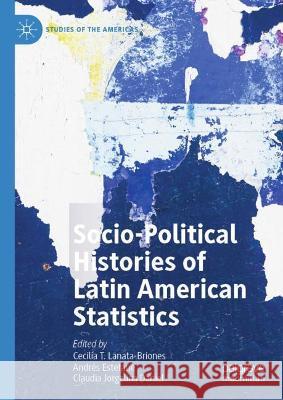 Socio-Political Histories of Latin American Statistics Lanata-Briones, Cecilia T. 9783030877132 Springer Nature Switzerland AG - książka