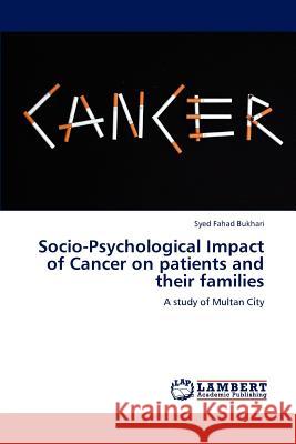 Socio-Psychological Impact of Cancer on Patients and Their Families Bukhari Syed Fahad 9783846519486 LAP Lambert Academic Publishing - książka