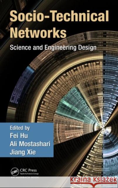 Socio-Technical Networks: Science and Engineering Design Hu, Fei 9781439809808 Taylor & Francis - książka