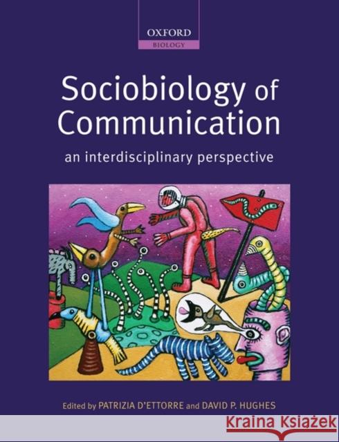 Sociobiology of Communication: An Interdisciplinary Perspective D'Ettorre, Patrizia 9780199216833 Oxford University Press, USA - książka