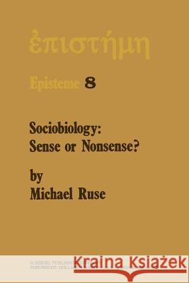 Sociobiology: Sense or Nonsense? Michael Ruse 9789400993914 Springer - książka