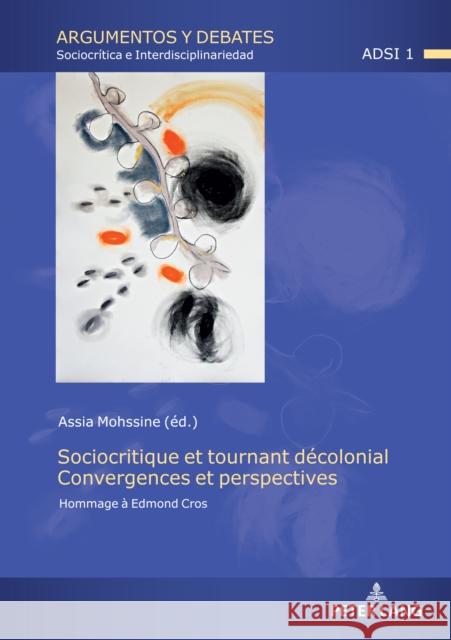 Sociocritique Et Tournant D?colonial. Convergences Et Perspectives: Hommage ? Edmond Cros Assia Mohssine Juan De Dios Torralb Assia Mohssine 9783631893784 Peter Lang Gmbh, Internationaler Verlag Der W - książka