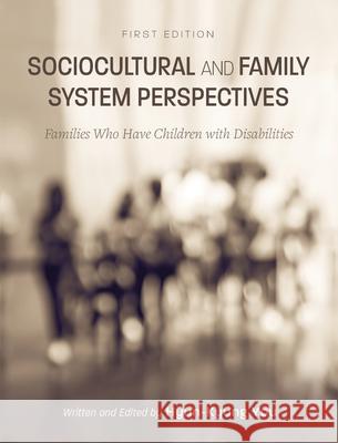 Sociocultural and Family System Perspectives: Families Who Have Children with Disabilities Hyun-Kyung You 9781516577187 Cognella Academic Publishing - książka