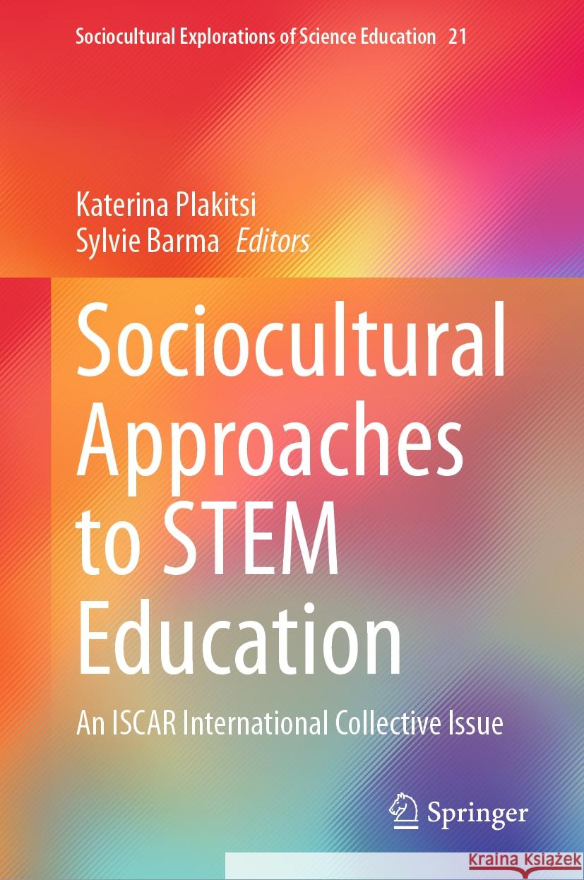 Sociocultural Approaches to Stem Education: An Iscar International Collective Issue Katerina Plakitsi Sylvie Barma 9783031443763 Springer - książka