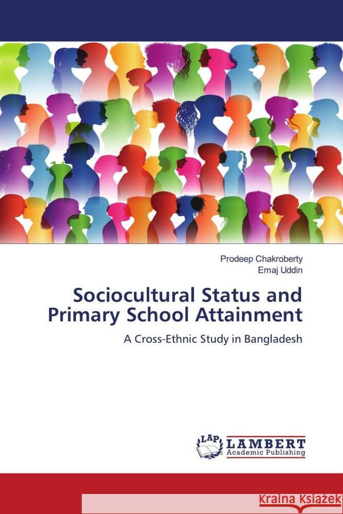 Sociocultural Status and Primary School Attainment Chakroberty, Prodeep, Uddin, Emaj 9786204981574 LAP Lambert Academic Publishing - książka