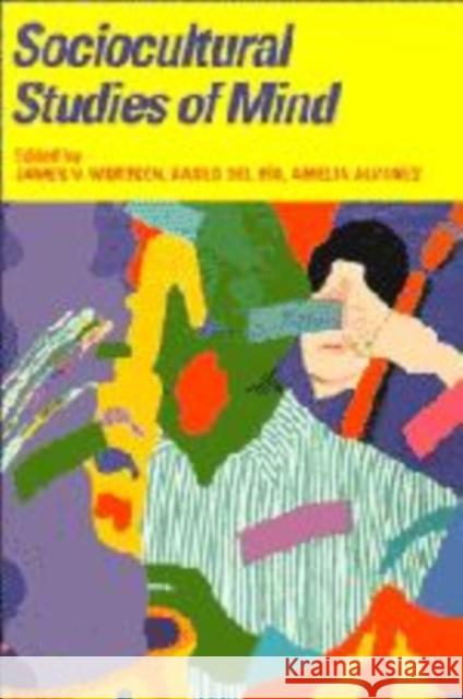Sociocultural Studies of Mind James V. Wertsch 9780521470568 Cambridge University Press - książka