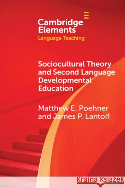 Sociocultural Theory and Second Language Developmental Education Matthew E. Poehner James P. Lantolf 9781009189415 Cambridge University Press - książka