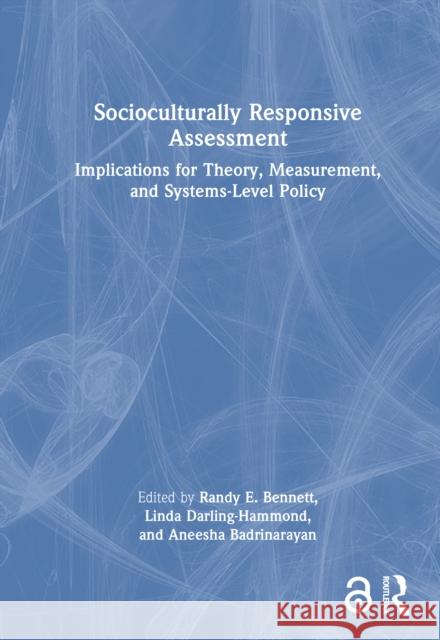 Socioculturally Responsive Assessment: Implications for Theory, Measurement, and Systems-Level Policy Randy E. Bennett Linda Darling-Hammond Aneesha Badrinarayan 9781032502748 Routledge - książka