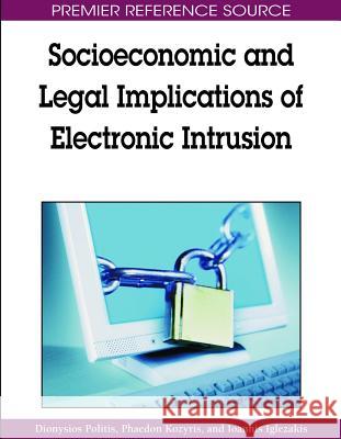 Socioeconomic and Legal Implications of Electronic Intrusion Dionysios Politis 9781605662046 Information Science Publishing - książka