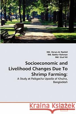 Socioeconomic and Livelihood Changes Due To Shrimp Farming Rashid, MD Harun-Ar 9783639302585 VDM Verlag - książka