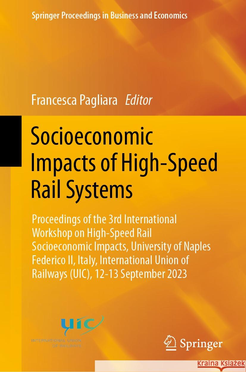 Socioeconomic Impacts of High-Speed Rail Systems: Proceedings of the 3rd International Workshop on High-Speed Rail Socioeconomic Impacts, University o Francesca Pagliara 9783031536830 Springer - książka