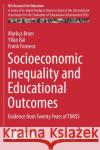 Socioeconomic Inequality and Educational Outcomes: Evidence from Twenty Years of Timss Broer, Markus 9783030119935 Springer