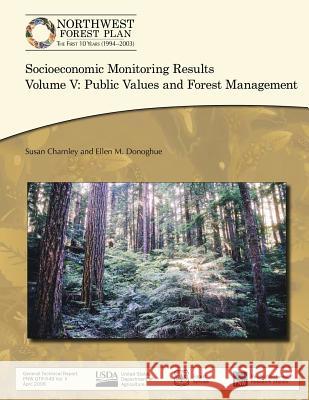 Socioeconomic Monitoring Results Volume V: Public Values and Forest Management Ellen M. Donoghue Susan Charnley 9781511544450 Createspace - książka