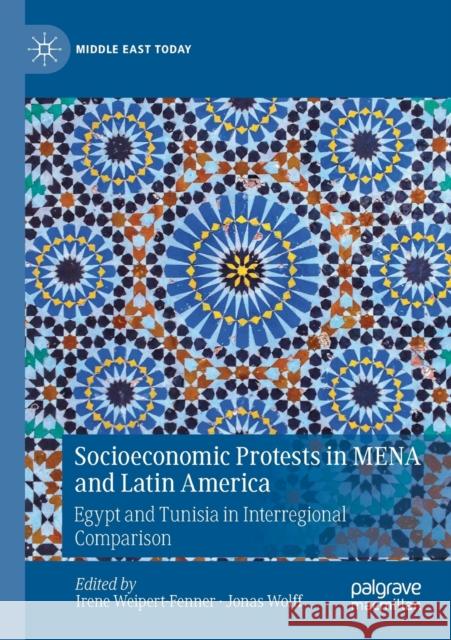 Socioeconomic Protests in Mena and Latin America: Egypt and Tunisia in Interregional Comparison Irene Weipert-Fenner Jonas Wolff 9783030196233 Palgrave MacMillan - książka