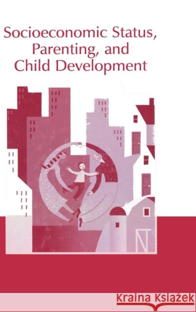 Socioeconomic Status, Parenting, and Child Development Alexander Von Eye Bornstein                                Marc H. Bornstein 9780805842425 Lawrence Erlbaum Associates - książka