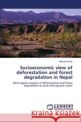 Socioeconomic view of deforestation and forest degradation in Nepal Panta, Menaka 9783838304908 LAP Lambert Academic Publishing AG & Co KG - książka