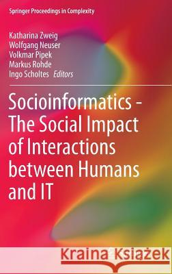 Socioinformatics - The Social Impact of Interactions Between Humans and It Zweig, Katharina 9783319093772 Springer - książka