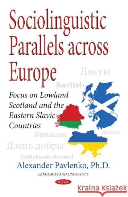 Sociolinguistic Parallels Across Europe: Focus on Lowland Scotland & the Eastern Slavic Countries Alexander Pavlenko 9781536118544 Nova Science Publishers Inc - książka