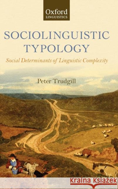 Sociolinguistic Typology: Social Determinants of Linguistic Complexity Trudgill, Peter 9780199604340  - książka