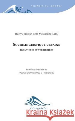 Sociolinguistique urbaine: Fronti?res et territoires Thierry Bulot Leeila Messaoudi 9782930342320 Eme Editions - książka
