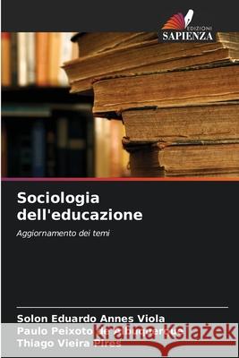 Sociologia dell'educazione Annes Viola, Solon Eduardo, Peixoto de Albuquerque, Paulo, Vieira Pires, Thiago 9786206831709 Edizioni Sapienza - książka
