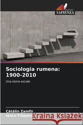 Sociologia rumena: 1900-2010 Zamfir, Catalin, Filipescu, Iancu 9786208677381 Edizioni Sapienza - książka