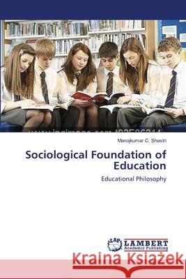 Sociological Foundation of Education Manojkumar C. Shastri 9783659103933 LAP Lambert Academic Publishing - książka