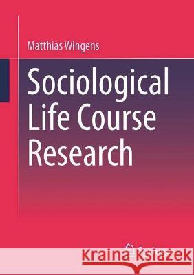 Sociological Life Course Research Wingens, Matthias 9783658374655 Springer Fachmedien Wiesbaden - książka