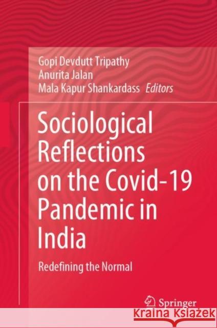 Sociological Reflections on the Covid-19 Pandemic in India: Redefining the Normal Gopi Devdutt Tripathy Anurita Jalan Mala Kapur Shankardass 9789811623196 Springer - książka