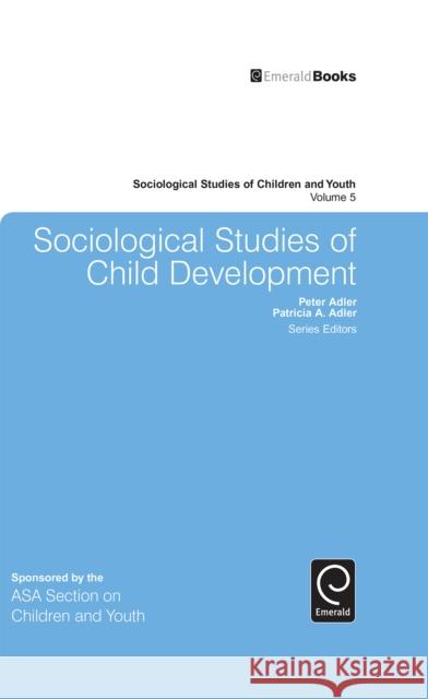 Sociological Studies of Child Development Peter Adler, Patricia A. Adler 9781784413071 Emerald Publishing Limited - książka