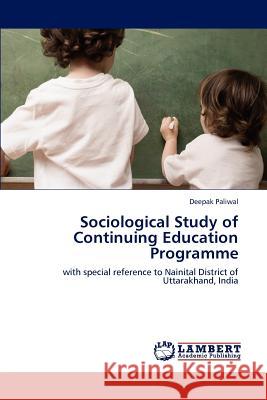 Sociological Study of Continuing Education Programme Deepak Paliwal 9783848448838 LAP Lambert Academic Publishing - książka