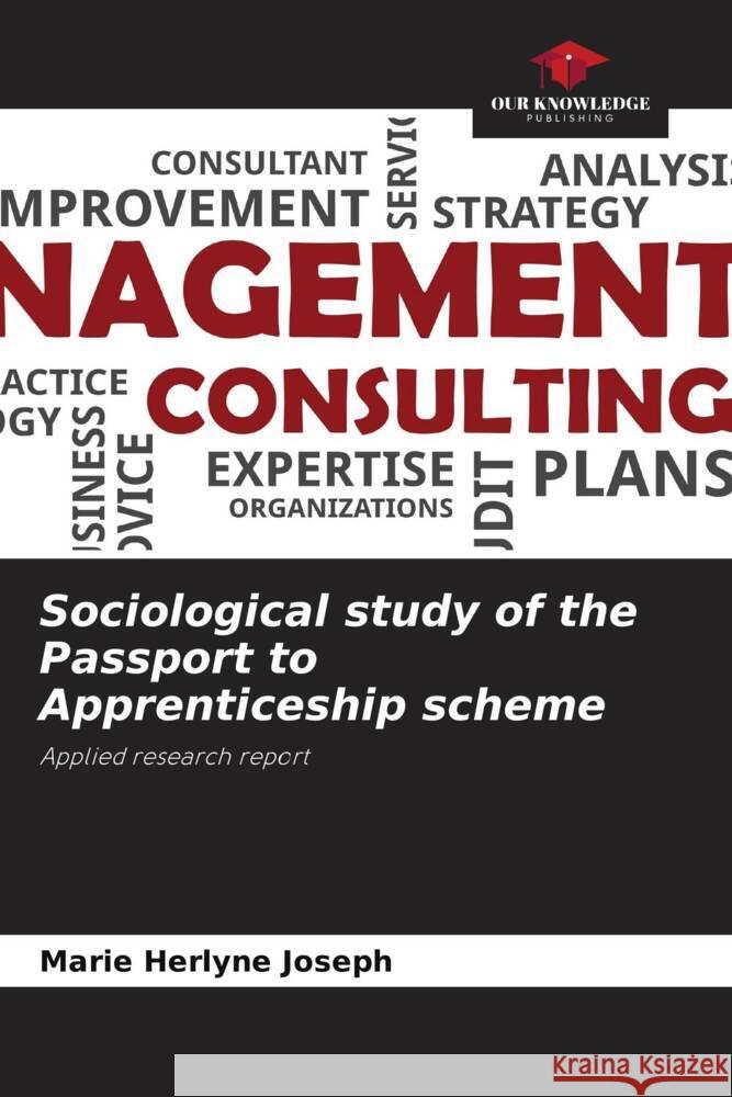 Sociological study of the Passport to Apprenticeship scheme Joseph, Marie Herlyne 9786208603878 Our Knowledge Publishing - książka