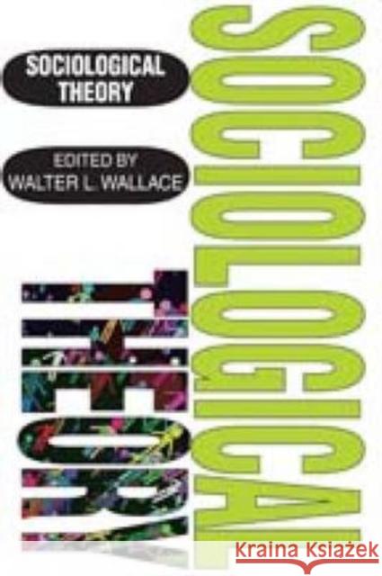 Sociological Theory Walter Wallace 9780202362106 Aldine - książka