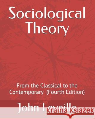 Sociological Theory: From the Classical to the Contemporary John Leveille 9781735512082 Blue Faucet Press - książka